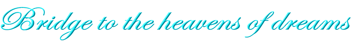 Bridge to the heavens of dreams